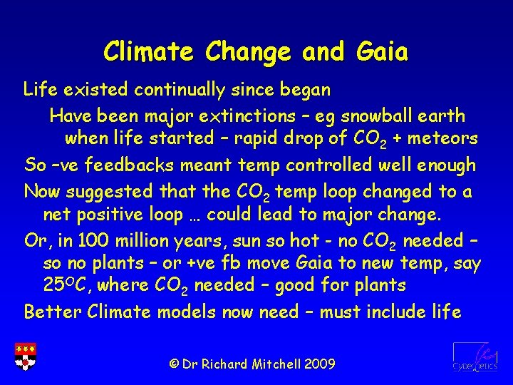 Climate Change and Gaia Life existed continually since began Have been major extinctions –
