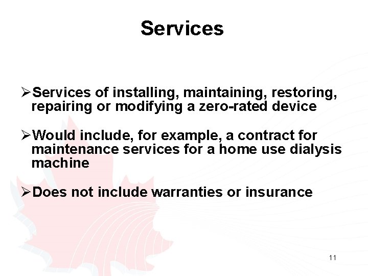 Services ØServices of installing, maintaining, restoring, repairing or modifying a zero-rated device ØWould include, Services ØServices of installing, maintaining, restoring, repairing or modifying a zero-rated device ØWould include,