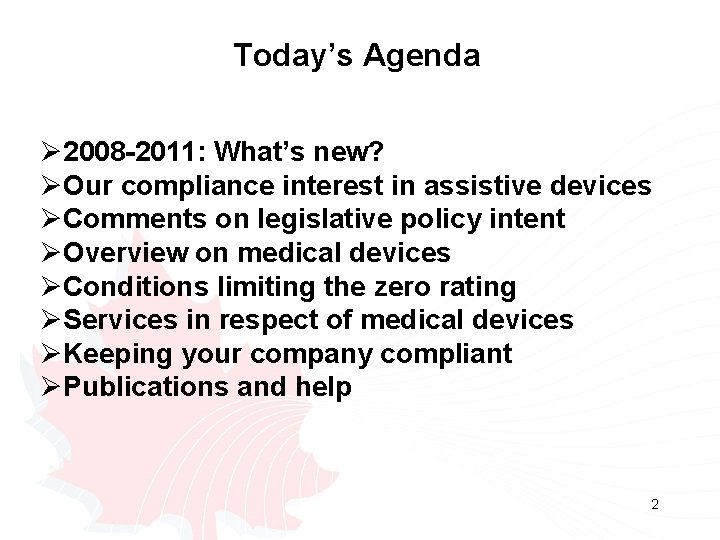 Today’s Agenda Ø 2008 -2011: What’s new? ØOur compliance interest in assistive devices ØComments Today’s Agenda Ø 2008 -2011: What’s new? ØOur compliance interest in assistive devices ØComments