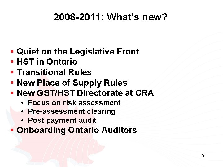 2008 -2011: What’s new? § Quiet on the Legislative Front § HST in Ontario 2008 -2011: What’s new? § Quiet on the Legislative Front § HST in Ontario