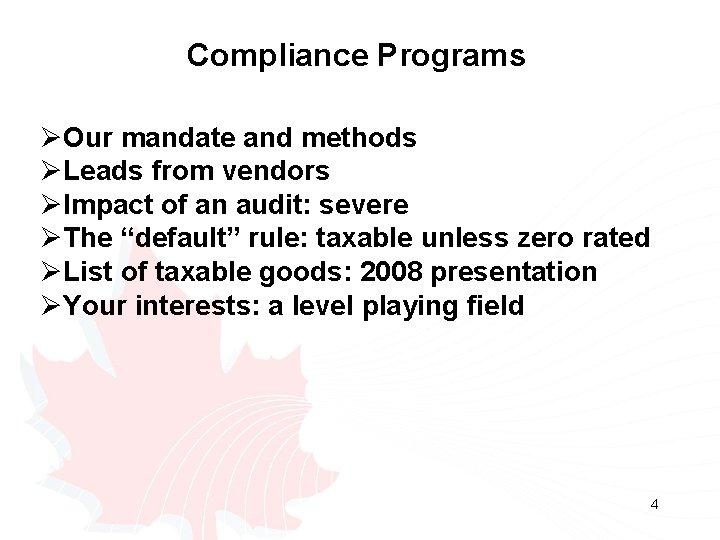 Compliance Programs ØOur mandate and methods ØLeads from vendors ØImpact of an audit: severe Compliance Programs ØOur mandate and methods ØLeads from vendors ØImpact of an audit: severe