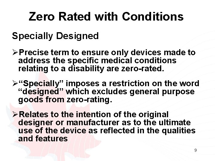 Zero Rated with Conditions Specially Designed ØPrecise term to ensure only devices made to Zero Rated with Conditions Specially Designed ØPrecise term to ensure only devices made to