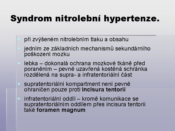 Syndrom nitrolební hypertenze. § při zvýšeném nitrolebním tlaku a obsahu § jedním ze základních