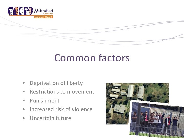 Common factors • • • Deprivation of liberty Restrictions to movement Punishment Increased risk