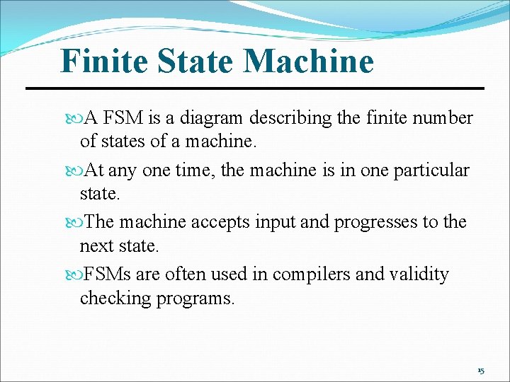 Finite State Machine A FSM is a diagram describing the finite number of states