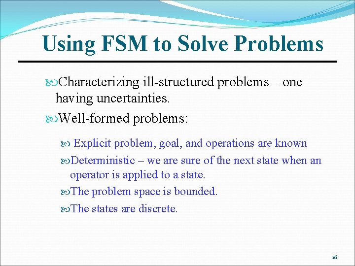 Using FSM to Solve Problems Characterizing ill-structured problems – one having uncertainties. Well-formed problems: