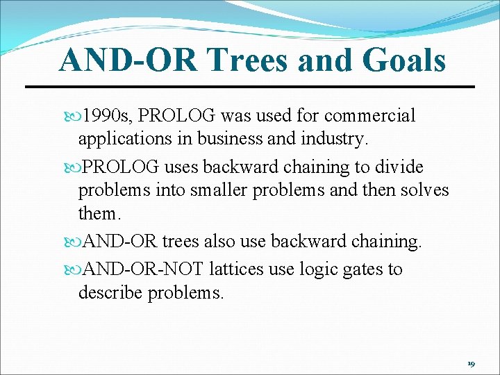 AND-OR Trees and Goals 1990 s, PROLOG was used for commercial applications in business