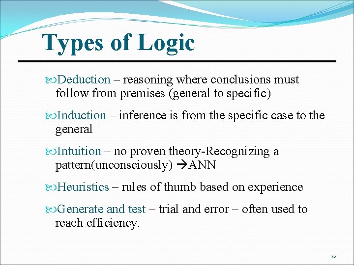 Types of Logic Deduction – reasoning where conclusions must follow from premises (general to