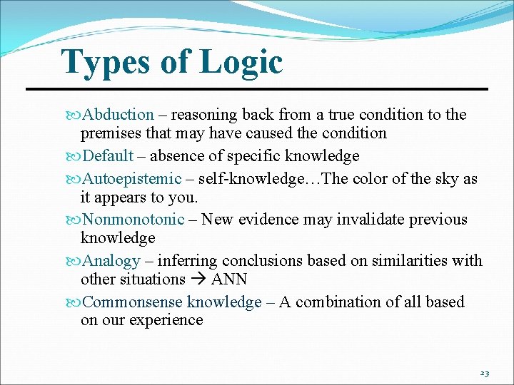 Types of Logic Abduction – reasoning back from a true condition to the premises