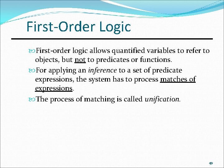 First-Order Logic First-order logic allows quantified variables to refer to objects, but not to