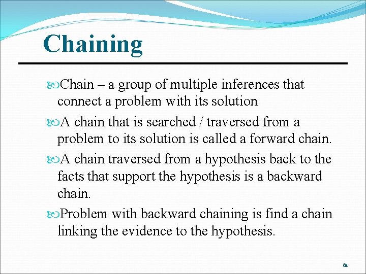 Chaining Chain – a group of multiple inferences that connect a problem with its