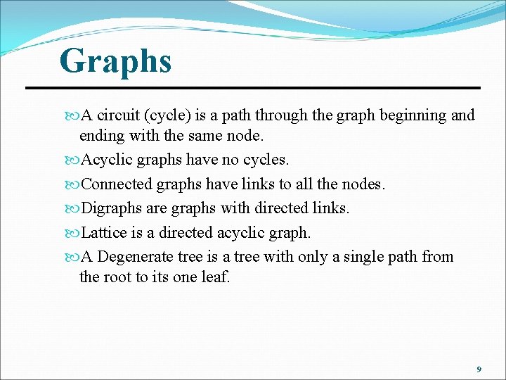 Graphs A circuit (cycle) is a path through the graph beginning and ending with