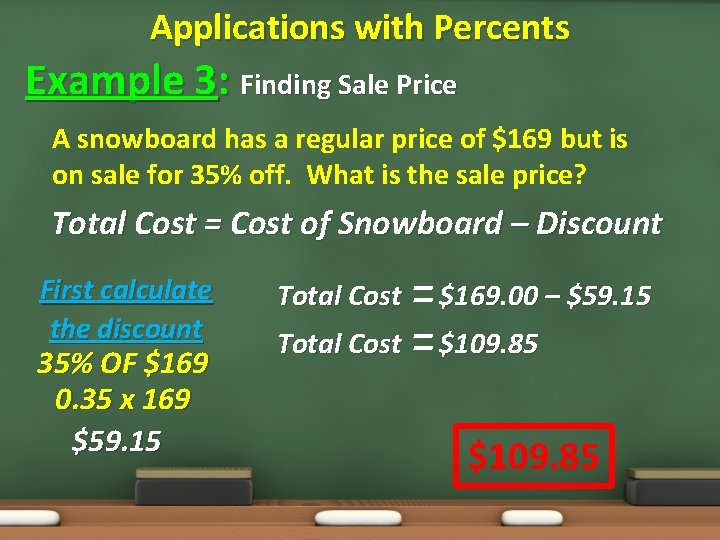 Applications with Percents Example 3: Finding Sale Price A snowboard has a regular price Applications with Percents Example 3: Finding Sale Price A snowboard has a regular price