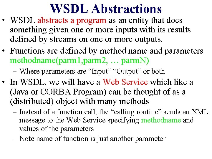 WSDL Abstractions • WSDL abstracts a program as an entity that does something given