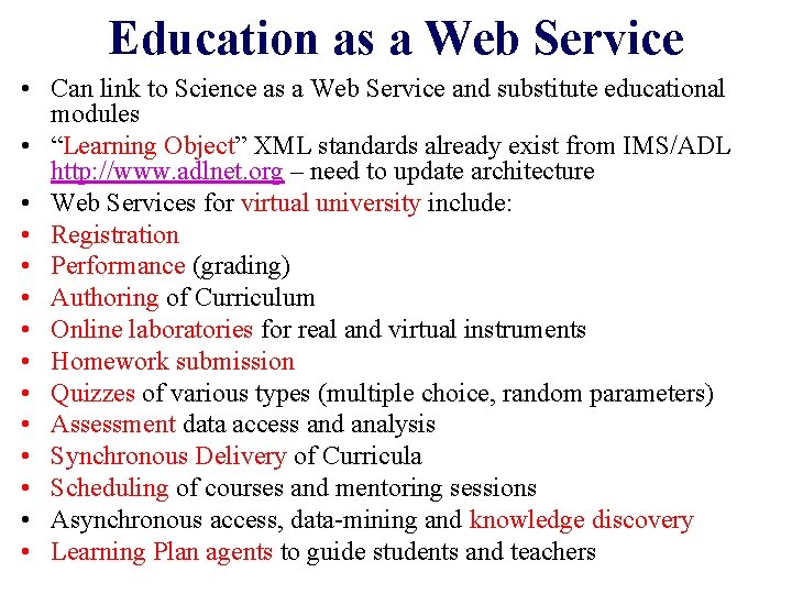 Education as a Web Service • Can link to Science as a Web Service