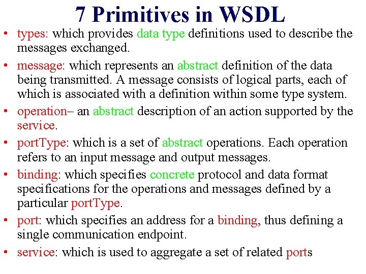 7 Primitives in WSDL • types: which provides data type definitions used to describe