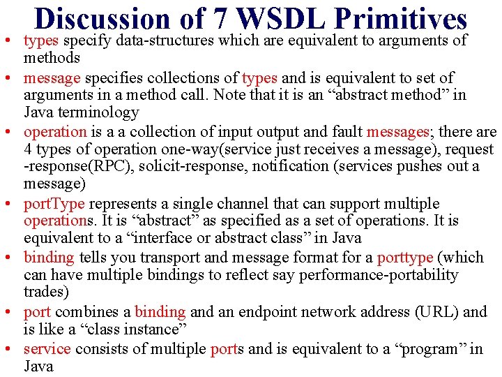 Discussion of 7 WSDL Primitives • types specify data-structures which are equivalent to arguments