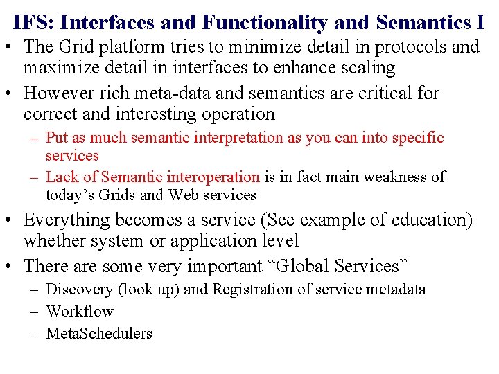 IFS: Interfaces and Functionality and Semantics I • The Grid platform tries to minimize