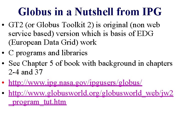 Globus in a Nutshell from IPG • GT 2 (or Globus Toolkit 2) is