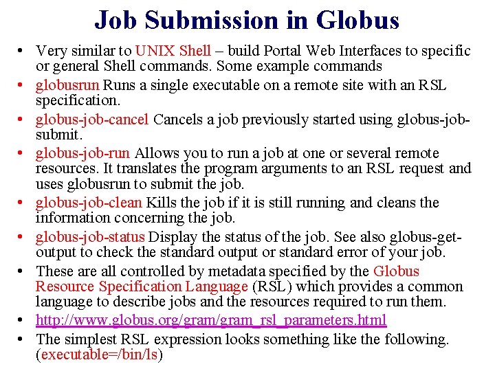 Job Submission in Globus • Very similar to UNIX Shell – build Portal Web