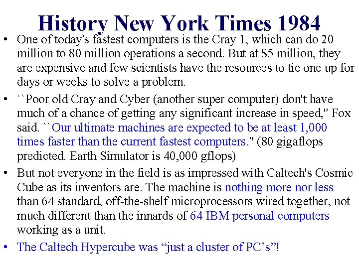 History New York Times 1984 • One of today's fastest computers is the Cray