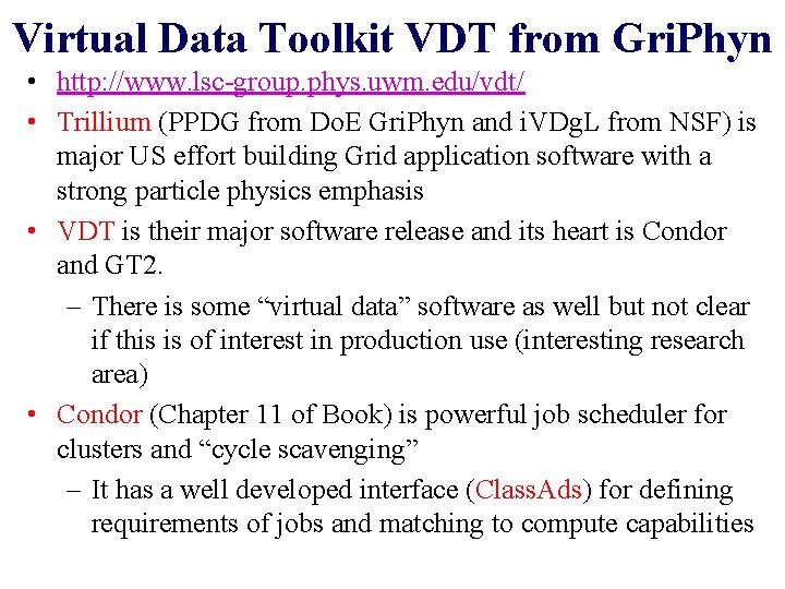 Virtual Data Toolkit VDT from Gri. Phyn • http: //www. lsc-group. phys. uwm. edu/vdt/