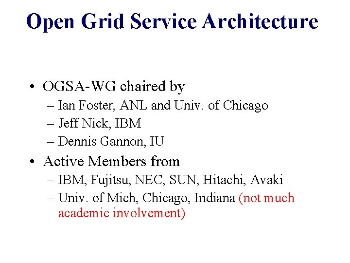 Open Grid Service Architecture • OGSA-WG chaired by – Ian Foster, ANL and Univ.