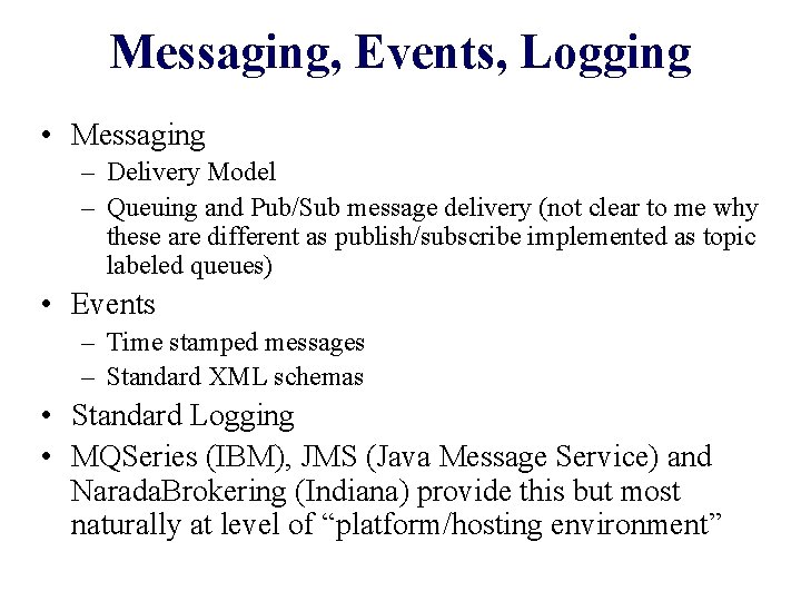 Messaging, Events, Logging • Messaging – Delivery Model – Queuing and Pub/Sub message delivery