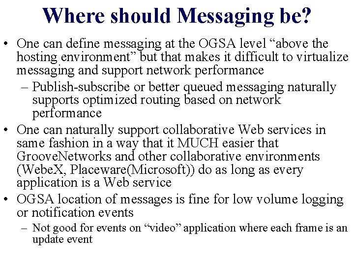 Where should Messaging be? • One can define messaging at the OGSA level “above