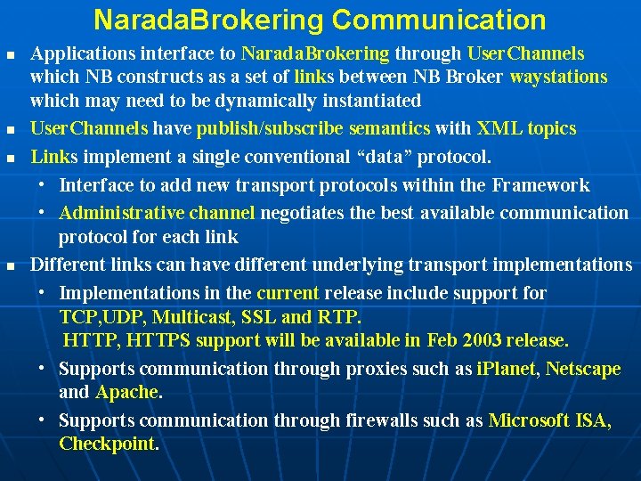 Narada. Brokering Communication n n Applications interface to Narada. Brokering through User. Channels which