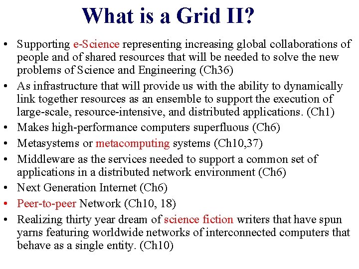 What is a Grid II? • Supporting e-Science representing increasing global collaborations of people