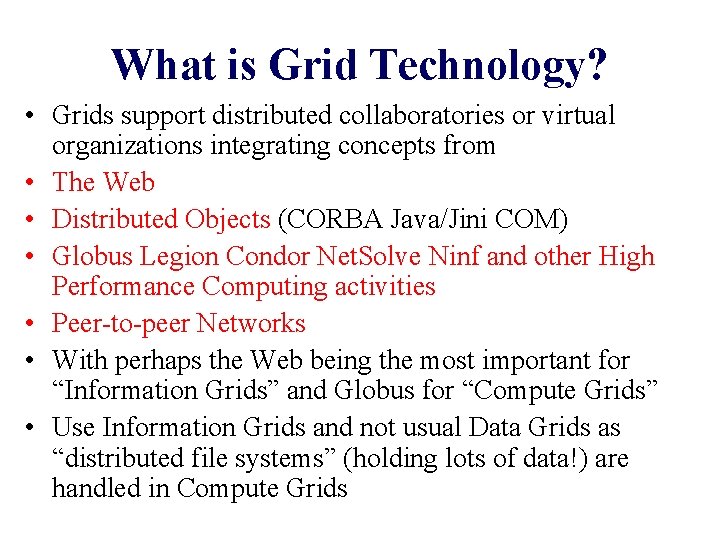 What is Grid Technology? • Grids support distributed collaboratories or virtual organizations integrating concepts