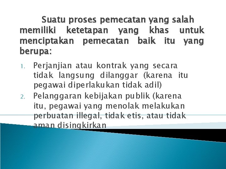 Suatu proses pemecatan yang salah memiliki ketetapan yang khas untuk menciptakan pemecatan baik itu