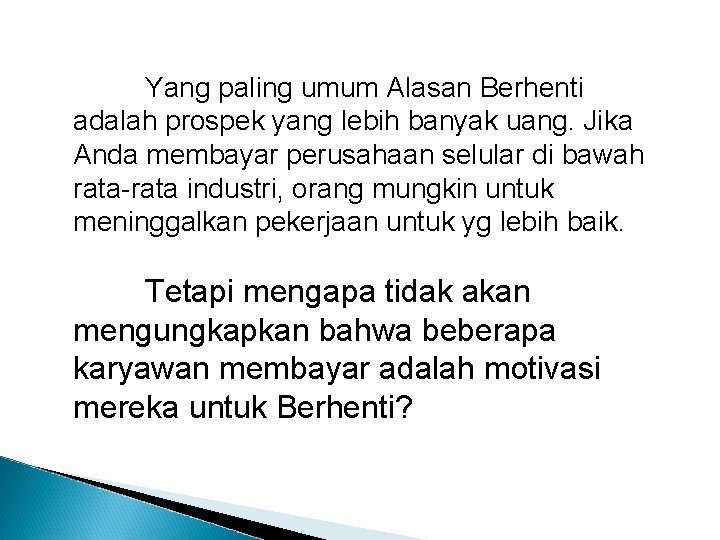 Yang paling umum Alasan Berhenti adalah prospek yang lebih banyak uang. Jika Anda membayar