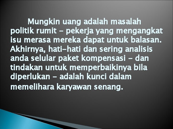 Mungkin uang adalah masalah politik rumit - pekerja yang mengangkat isu merasa mereka dapat