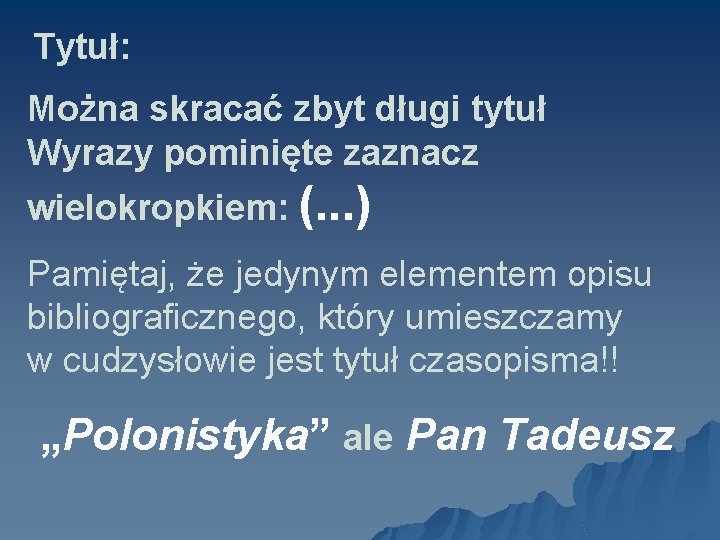 Tytuł: Można skracać zbyt długi tytuł Wyrazy pominięte zaznacz wielokropkiem: (. . . )