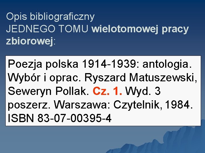 Opis bibliograficzny JEDNEGO TOMU wielotomowej pracy zbiorowej: Poezja polska 1914 -1939: antologia. Wybór i