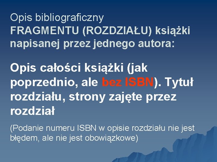 Opis bibliograficzny FRAGMENTU (ROZDZIAŁU) książki napisanej przez jednego autora: Opis całości książki (jak poprzednio,