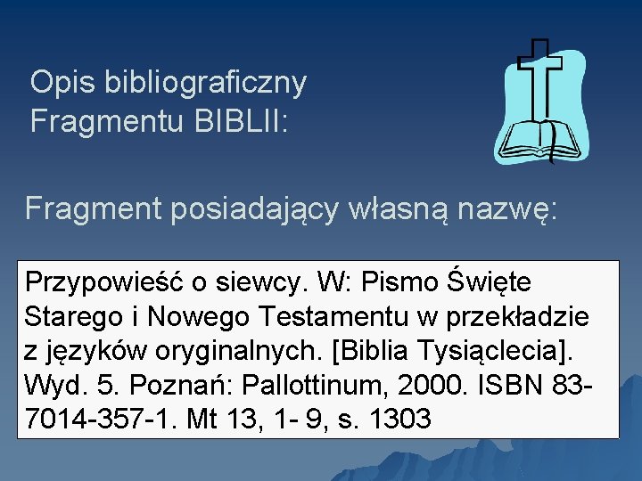 Opis bibliograficzny Fragmentu BIBLII: Fragment posiadający własną nazwę: Przypowieść o siewcy. W: Pismo Święte