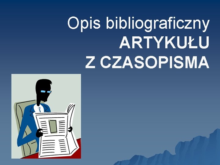 Opis bibliograficzny ARTYKUŁU Z CZASOPISMA 