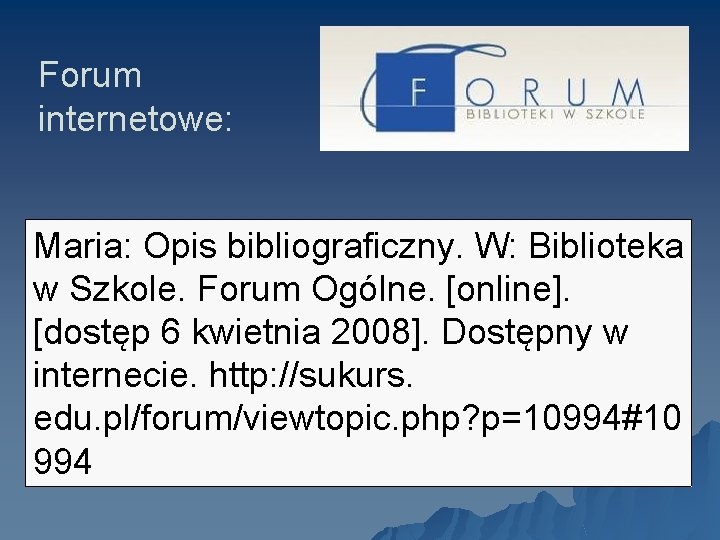 Forum internetowe: Maria: Opis bibliograficzny. W: Biblioteka w Szkole. Forum Ogólne. [online]. [dostęp 6