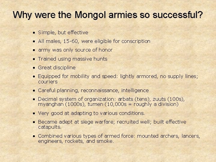 Why were the Mongol armies so successful? • Simple, but effective • All males,