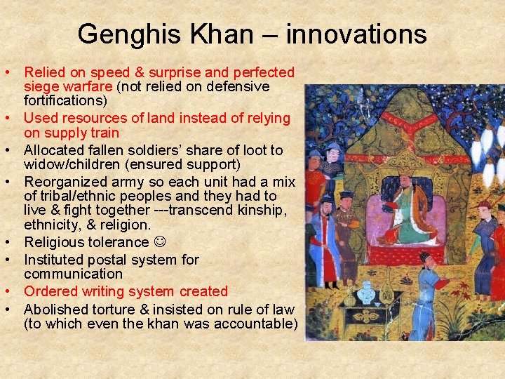 Genghis Khan – innovations • Relied on speed & surprise and perfected siege warfare