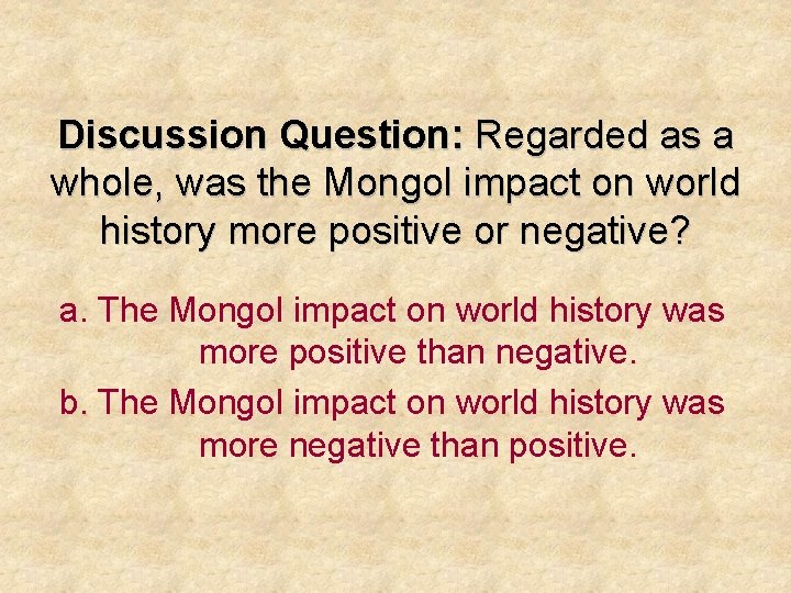Discussion Question: Regarded as a whole, was the Mongol impact on world history more