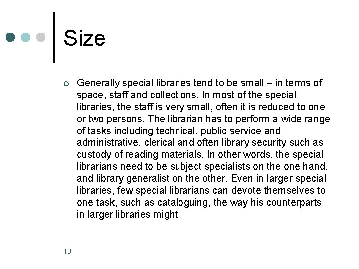 Size ¢ 13 Generally special libraries tend to be small – in terms of