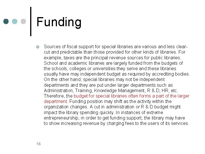 Funding ¢ 16 Sources of fiscal support for special libraries are various and less