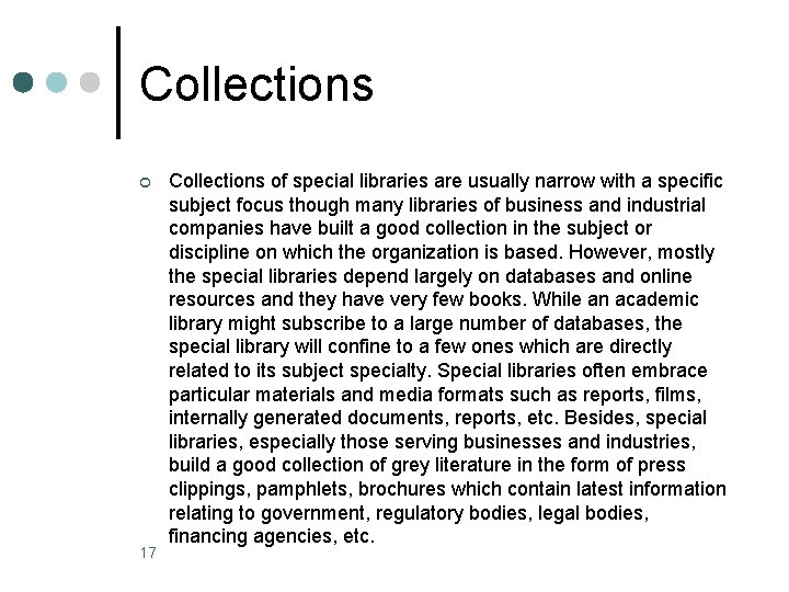 Collections ¢ 17 Collections of special libraries are usually narrow with a specific subject