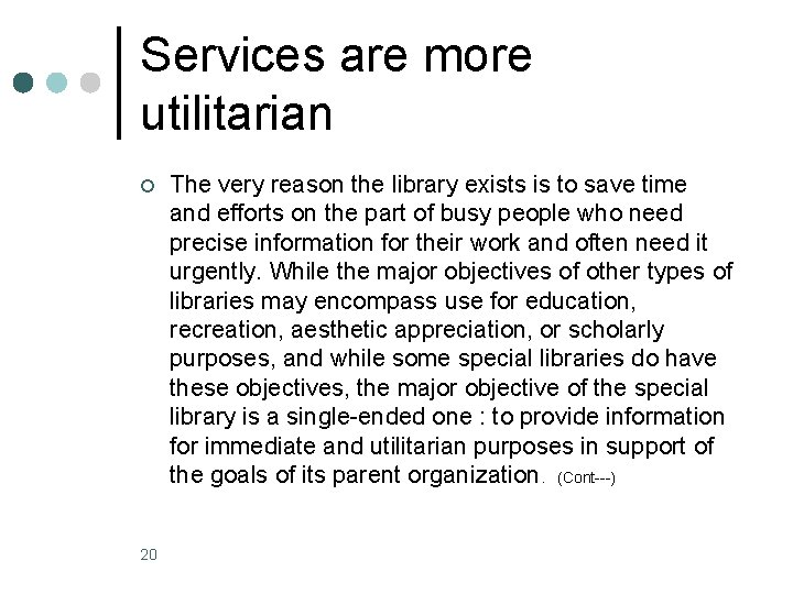 Services are more utilitarian ¢ 20 The very reason the library exists is to