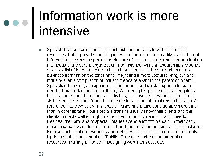 Information work is more intensive ¢ 22 Special librarians are expected to not just