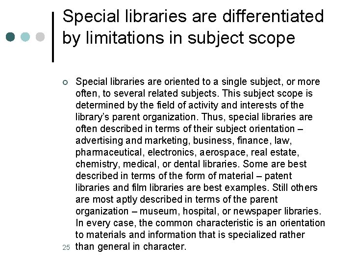Special libraries are differentiated by limitations in subject scope ¢ 25 Special libraries are